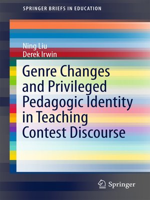 cover image of Genre Changes and Privileged Pedagogic Identity in Teaching Contest Discourse